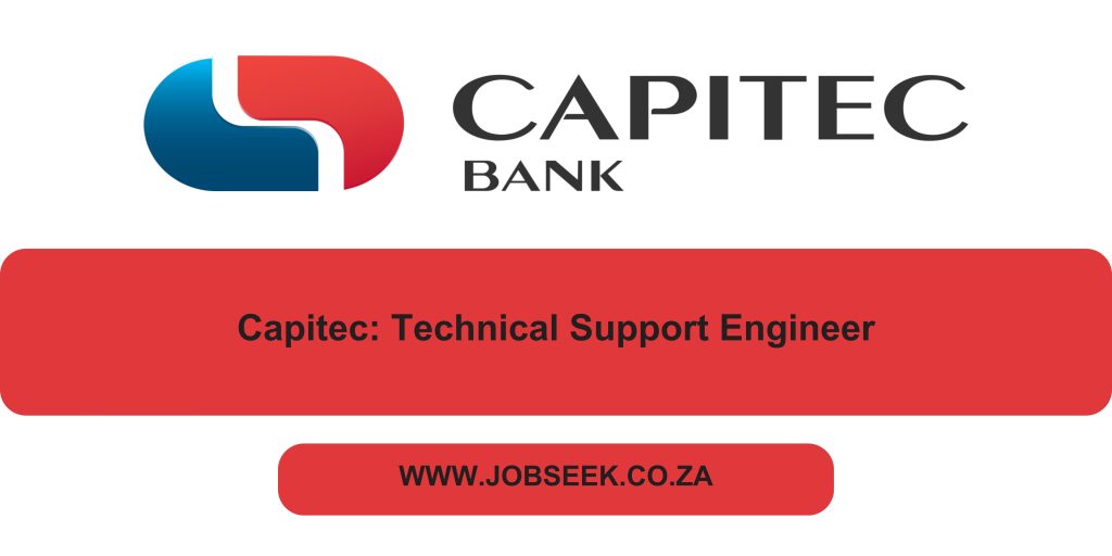 Advertisement For Technical Support Engineer Vacancy at Capitec