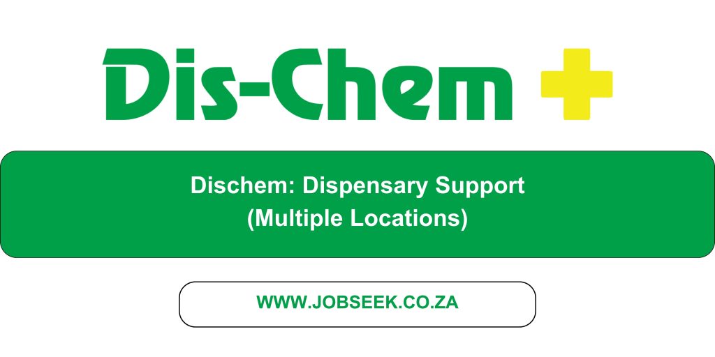 Advertisement for Dispensary Support Vacancy at Dis-Chem Pharmacies